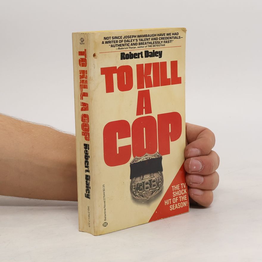 Robert Daley To Kill a Cop