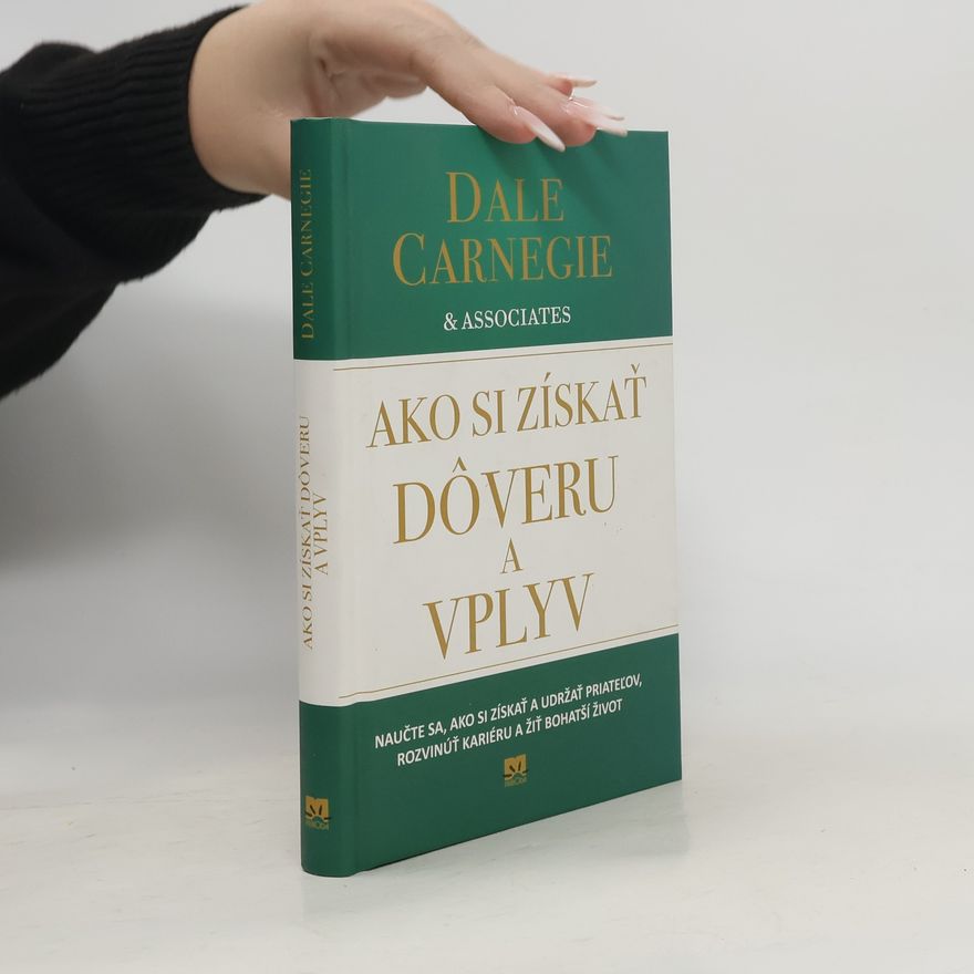 Dale Carnegie Ako si získať dôveru a vplyv