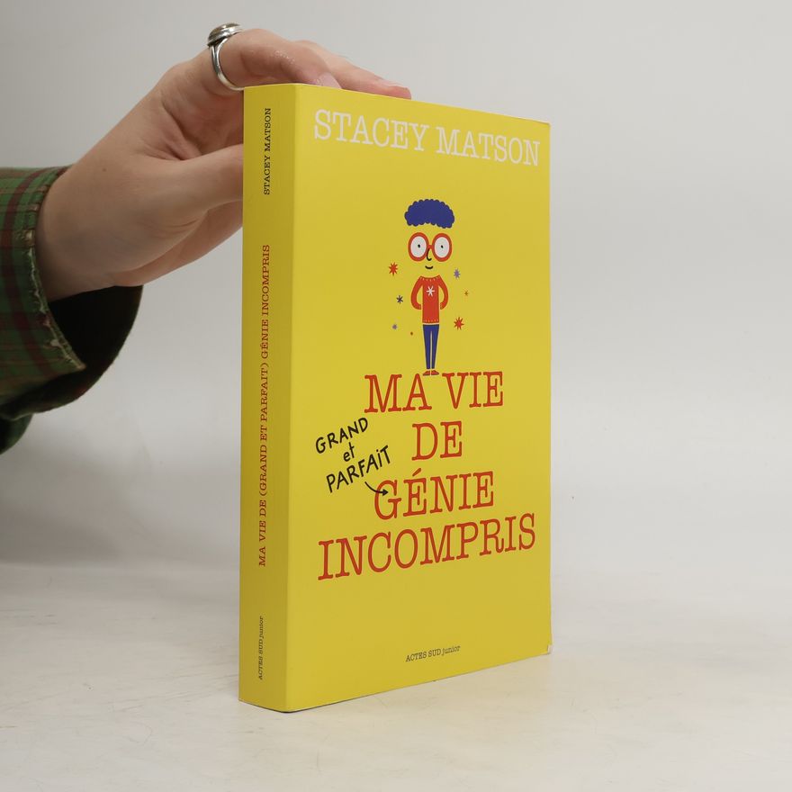 Stacey Matson Ma vie de (grand et parfait) génie incompris