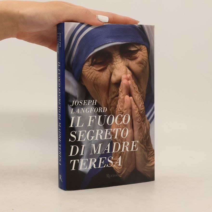 Joseph Langford Il fuoco segreto di Madre Teresa