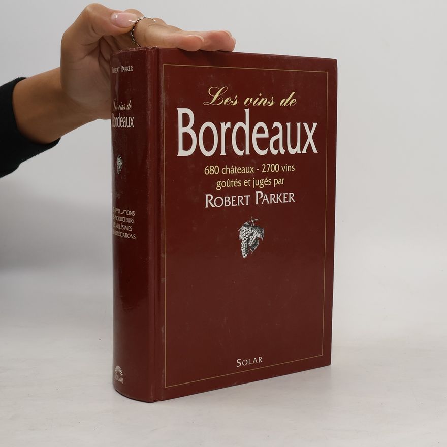 Robert M. Parker, Jr. Les vins de Bordeaux