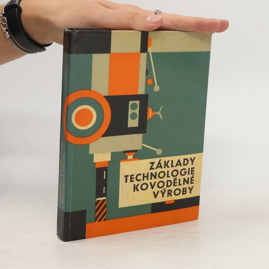 Kolektiv autorů Základy technologie kovodělné výroby