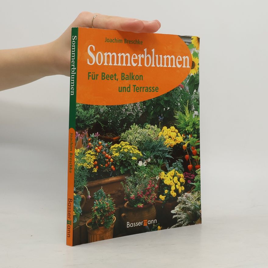 Joachim Breschke Sommerblumen für Beet, Balkon und Terrasse
