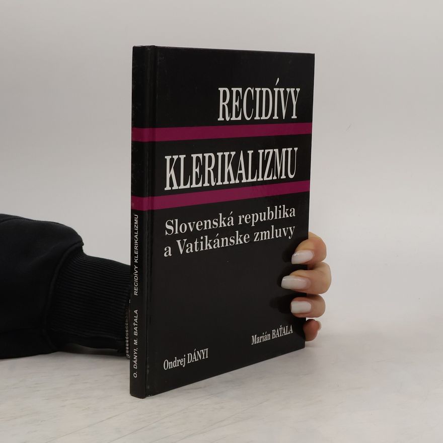 Marián Baťala Recidívy klerikalizmu: Slovenská republika a Vatikánske zmluvy