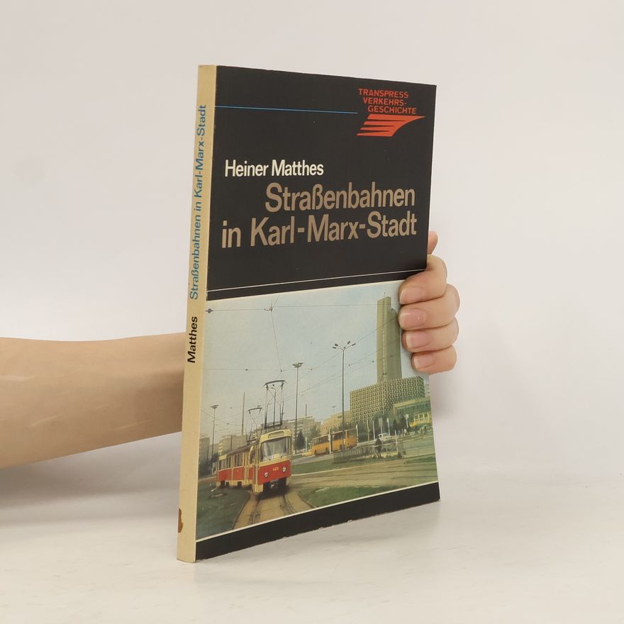 Heiner Matthes Strassenbahnen in Karl-Marx-Stadt