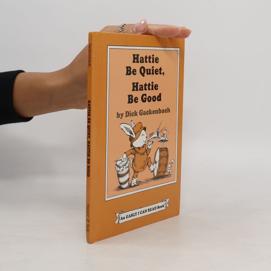 Dick Gackenbach An Early I Can Read Book: Hattie Be Quiet, Hattie Be Good