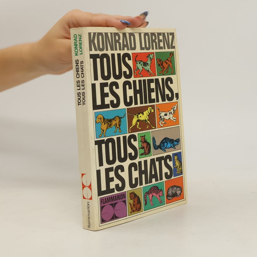 Konrad Lorenz Tous les chiens. Tous les chats