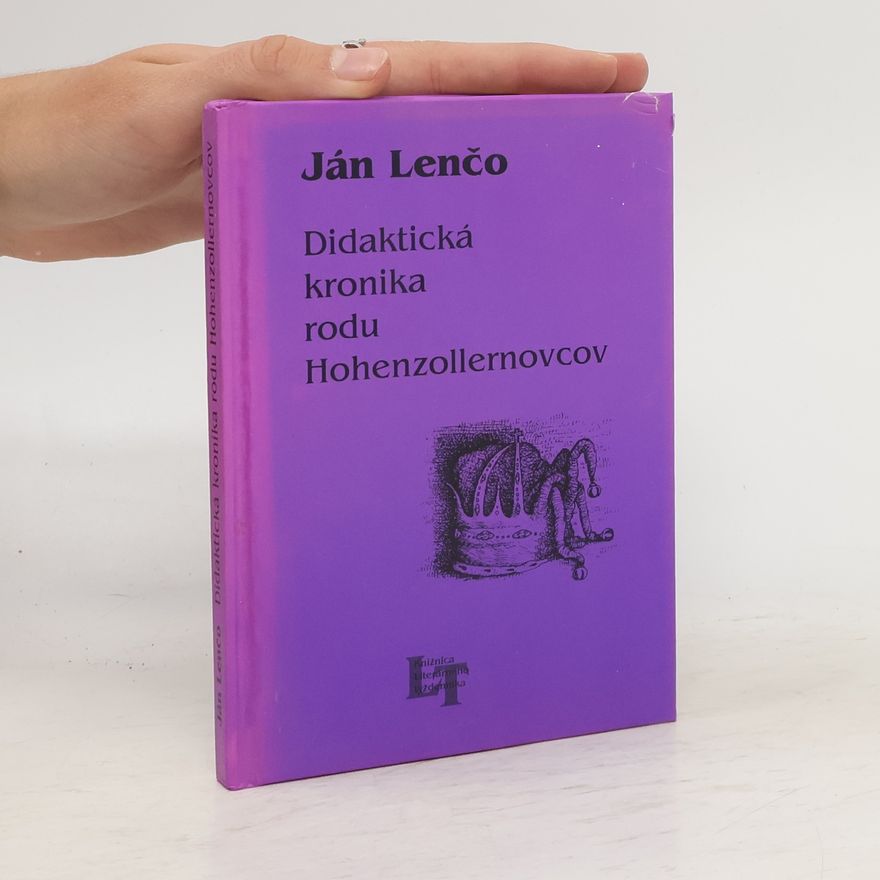 Ján Lenčo Didaktická kronika rodu Hohenzollernovcov