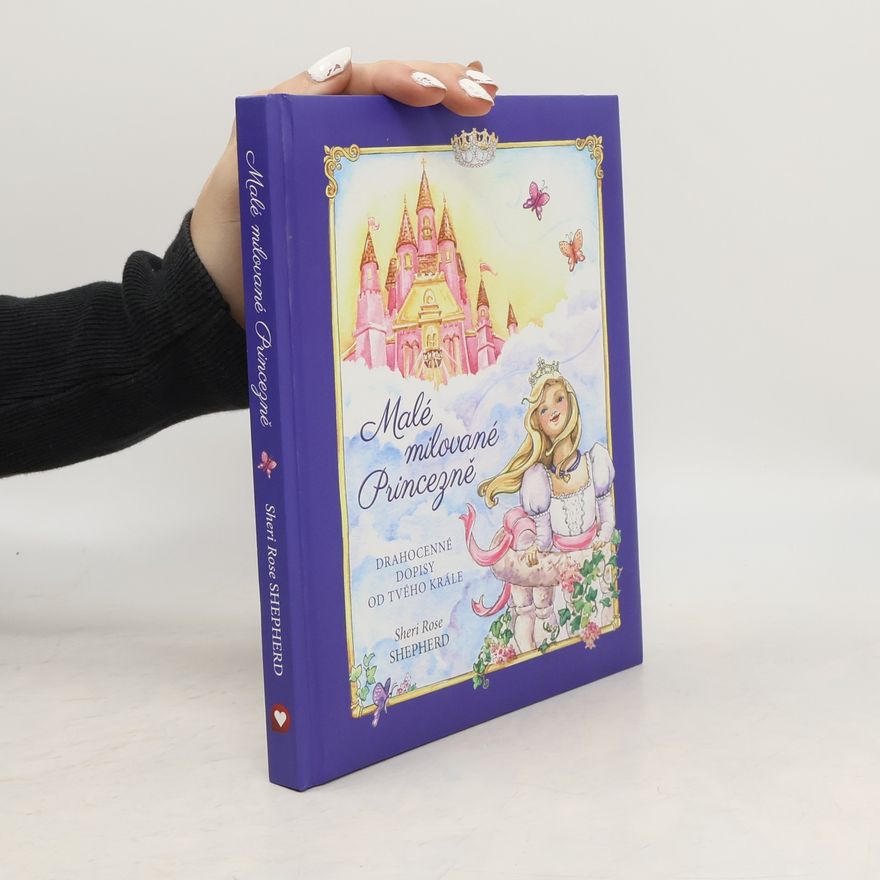 Lisa Marie Browning Malé milované Princezně : drahocenné dopisy od tvého krále