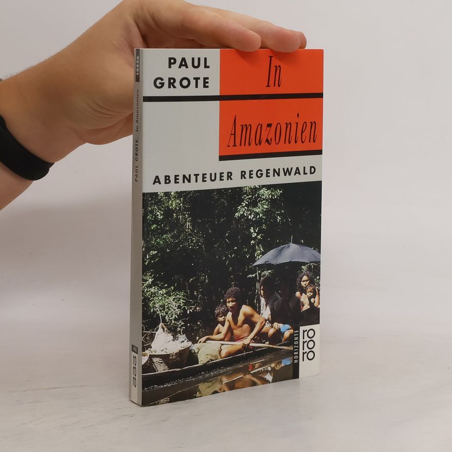 Paul Grote In Amazonien