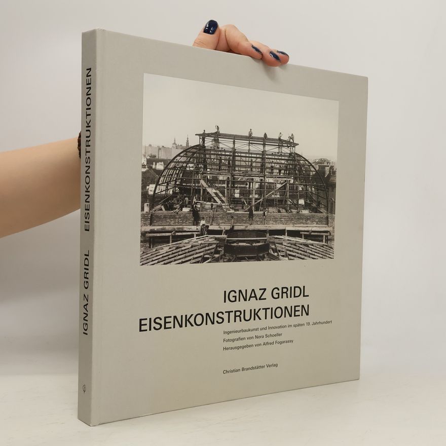 Thomas Baumgartner Ignaz Gridl - Eisenkonstruktionen