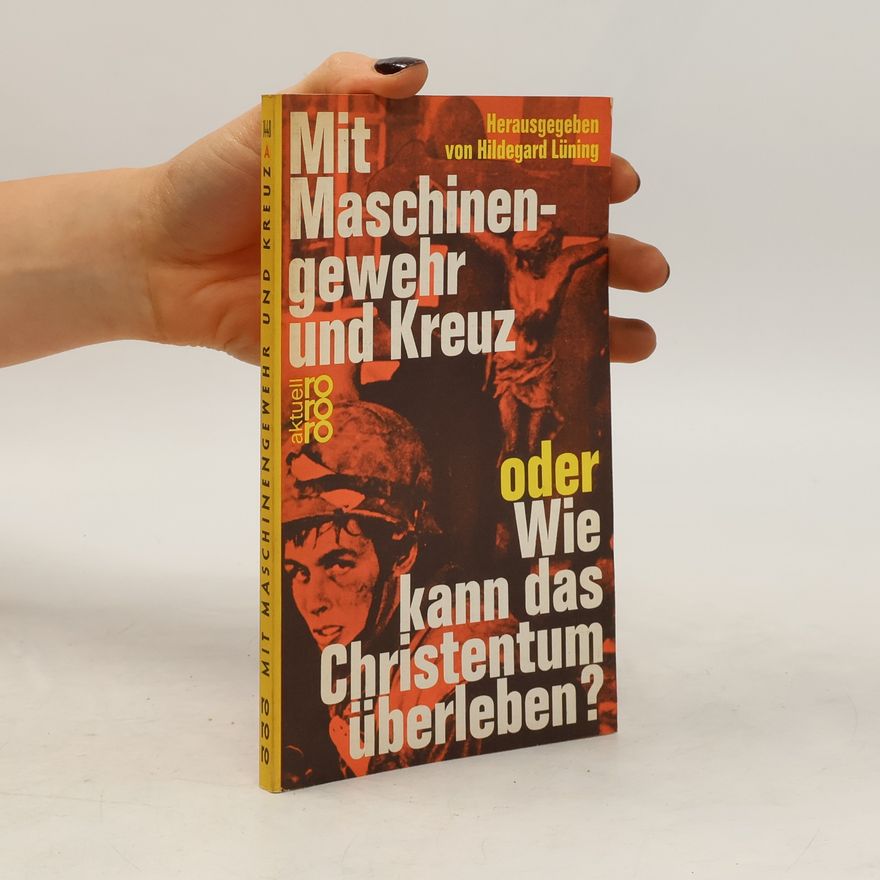 Hildegard Lüning Mit Maschinengewehr und Kreuz oder Wie kann das Christentum überleben?