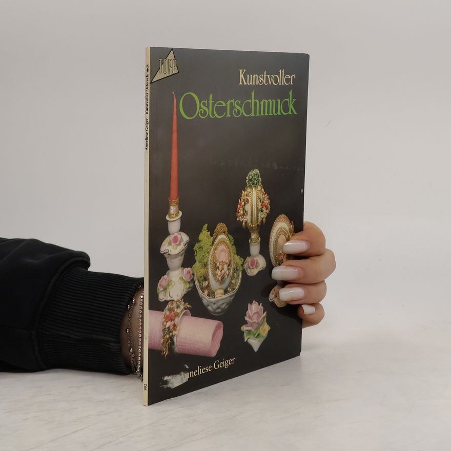 Anneliese Geiger Kunstvoller Osterschmuck