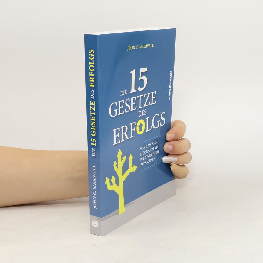 John C. Maxwell Die 15 Gesetze des Erfolgs
