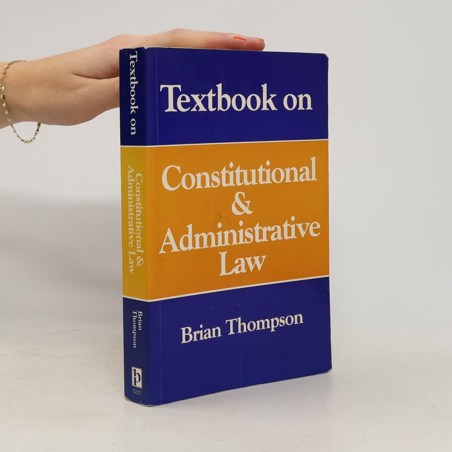 Brian Thompson Textbook on Constitutional & Administrative Law