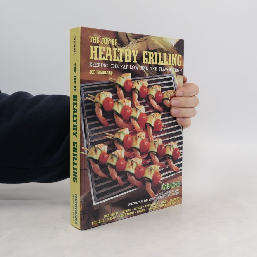Joe Famularo The Joy of Healthy Grilling