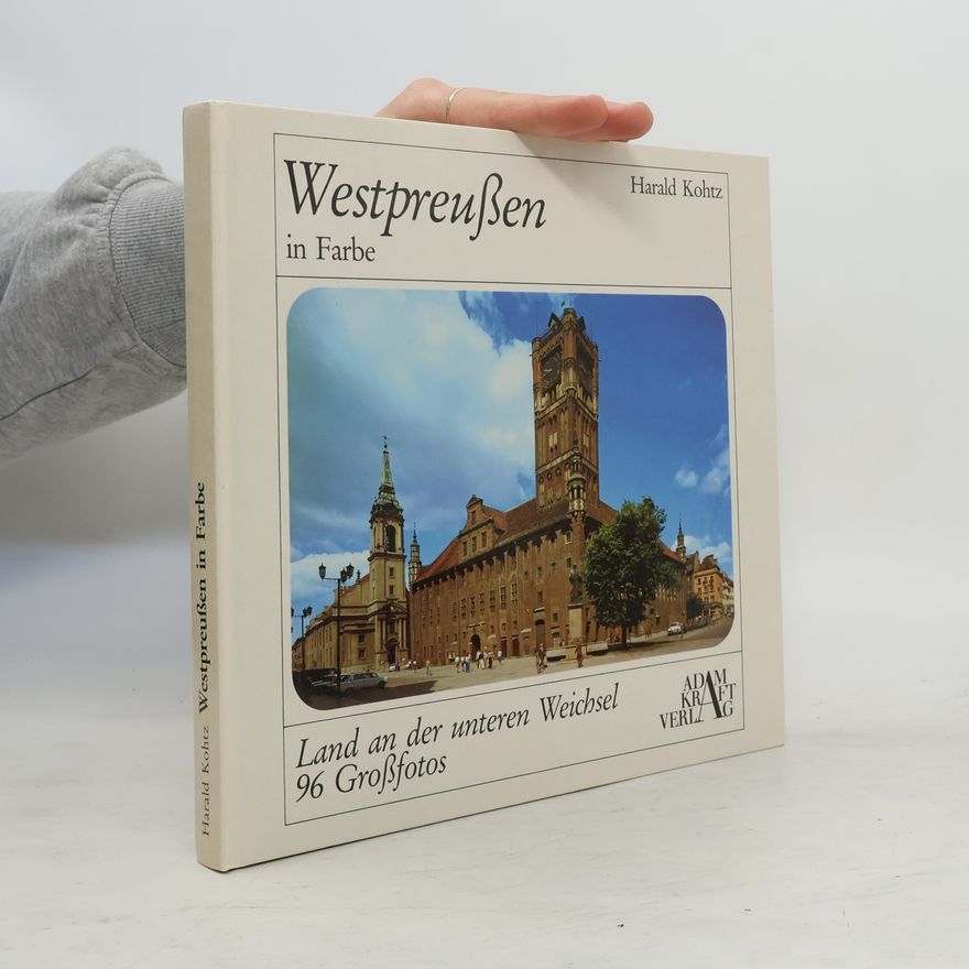 Harald Kohtz Westpreussen in Farbe