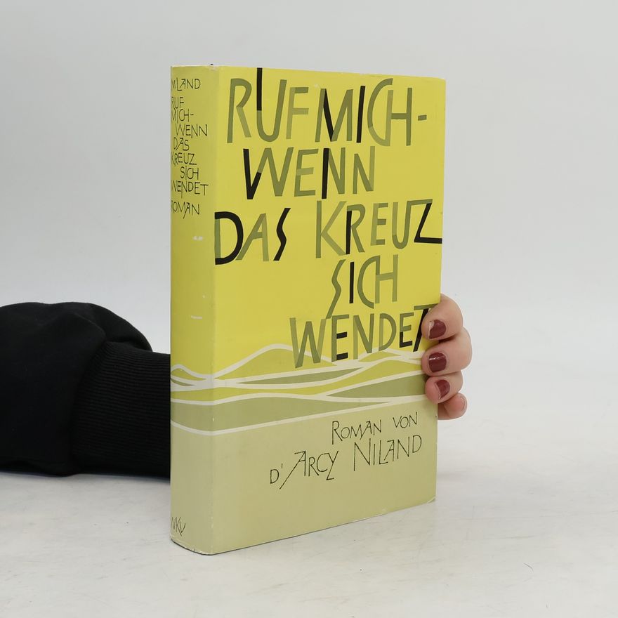D. Arcy Niland Ruf mich wenn das Kreuz sich Wendet