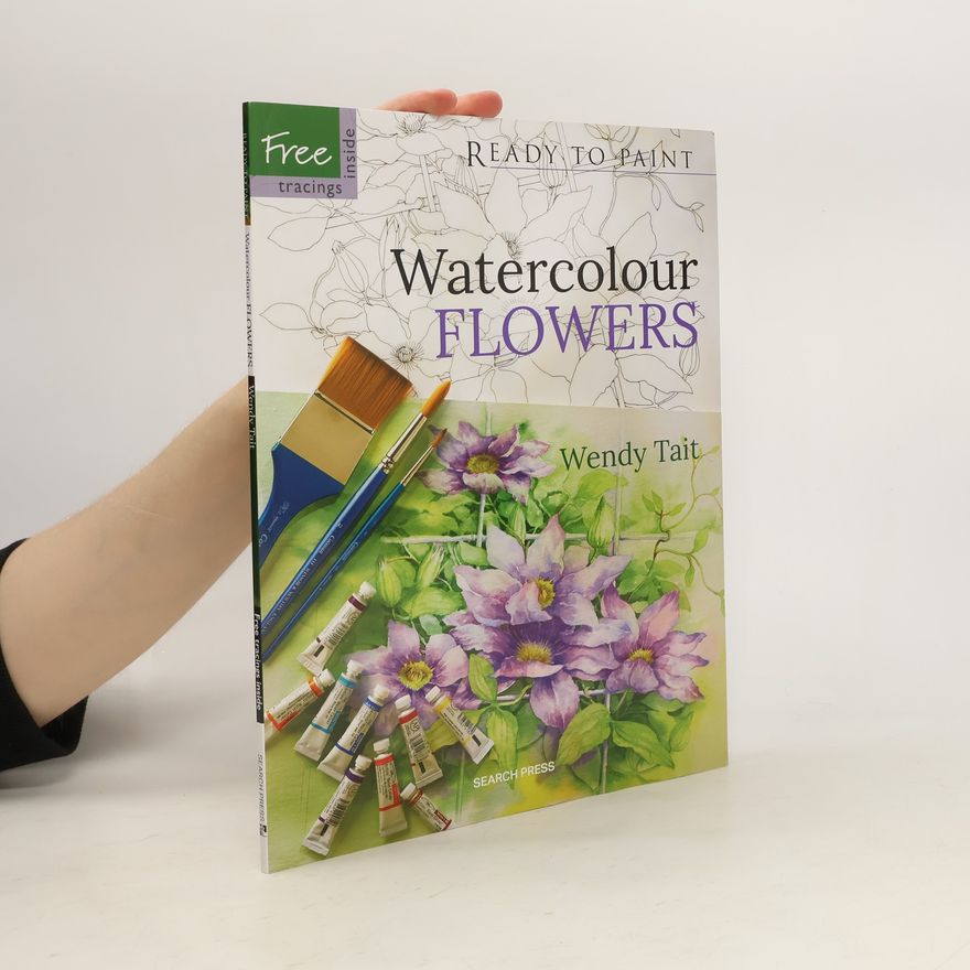 Wendy Tait Ready to Paint: Watercolour Flowers