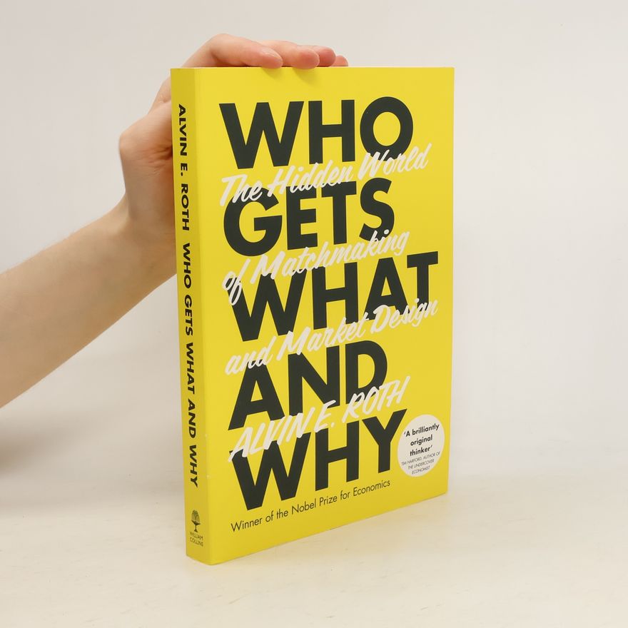 Alvin Eliot Roth Who Gets What and Why
