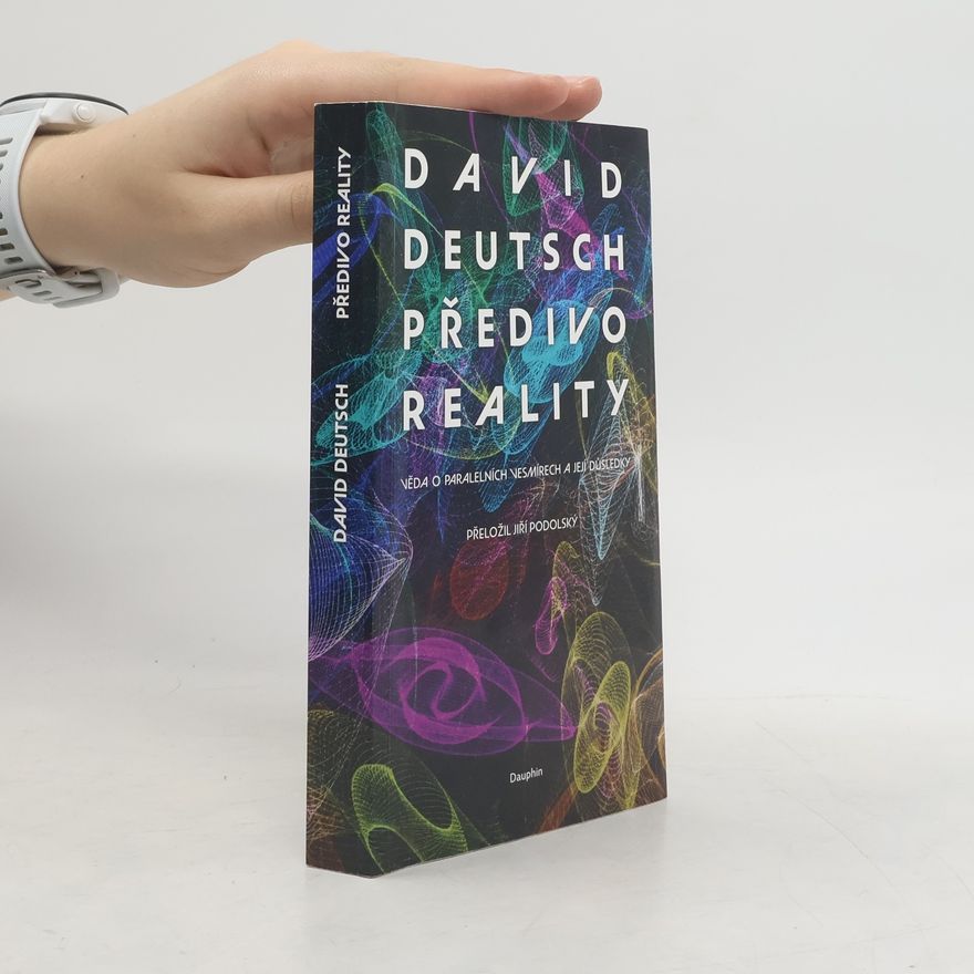 David Deutsch Předivo reality : věda o paralelních vesmírech a její důsledky