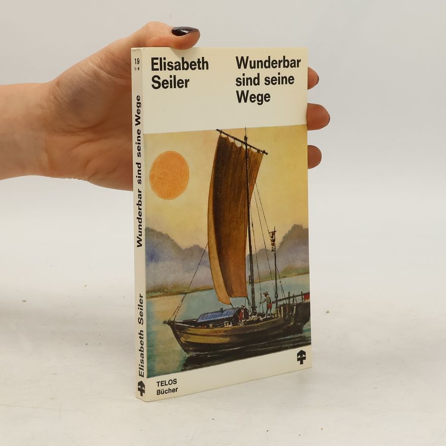 Elisabeth Seiler Wunderbar sind seine Wege