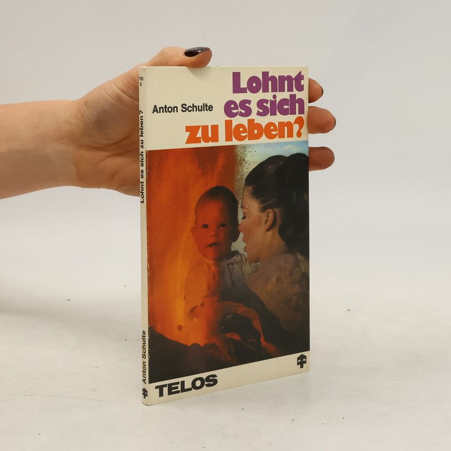 Anton Schulte Lohnt es sich zu leben?