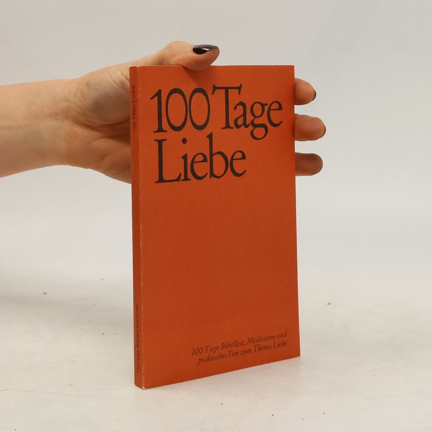 Thomas Albert Carruth 100 Tage Liebe