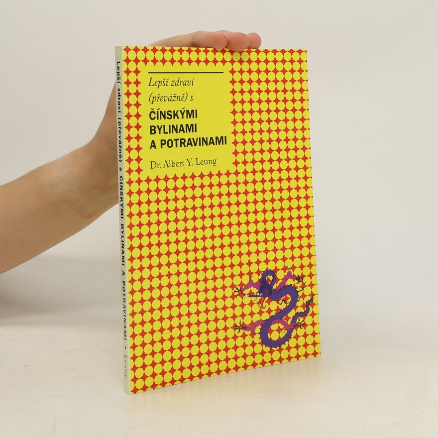 Albert Y. Leung Lepší zdraví (převážně) s čínskými bylinami a potravinami