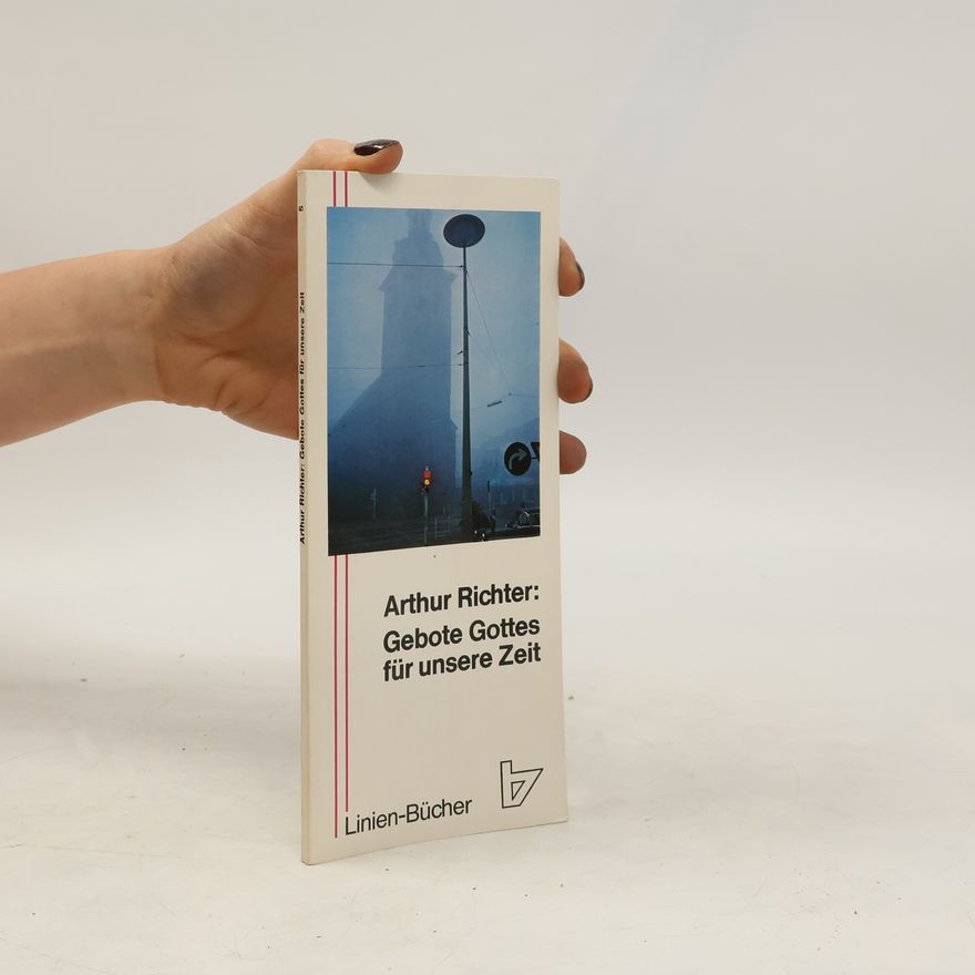 Arthur Richter Gebote Gottes für unsere Zeit