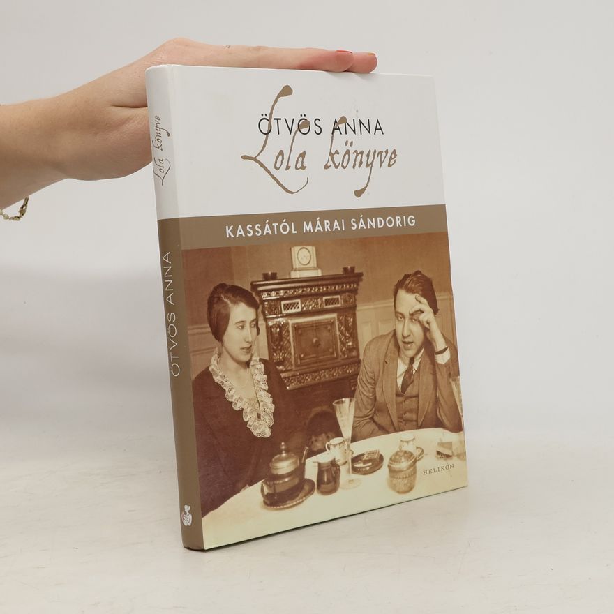 Anna Ötvös Lola könyve - Kassától Márai Sándorig
