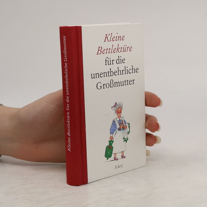 Lia Franken Kleine Bettlektüre für die unentbehrliche Großmutter