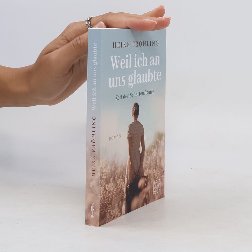Heike Fröhling Weil ich an uns glaubte