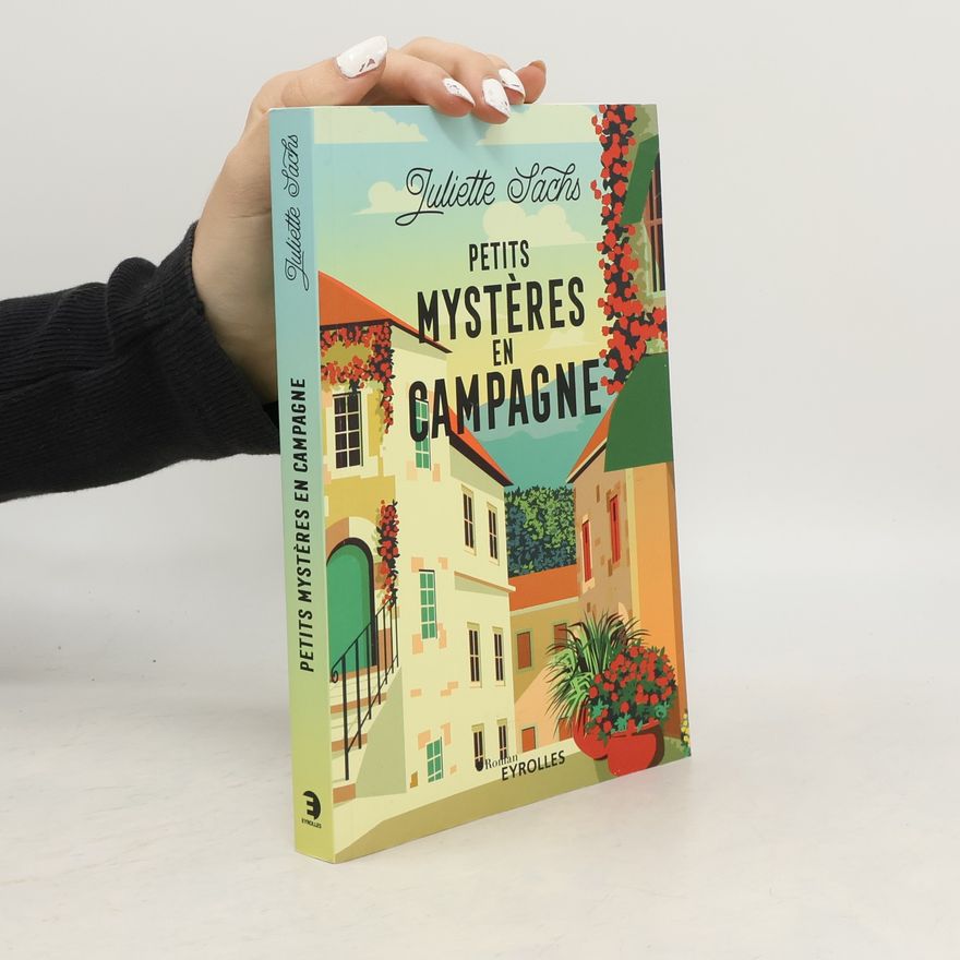 Juliette Sachs Petits mystères en campagne