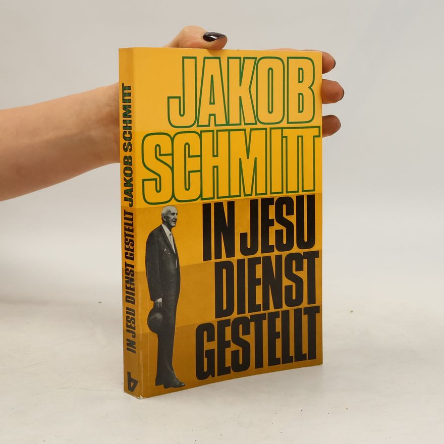 Jakob Schmitt In Jesu Dienste gestellt