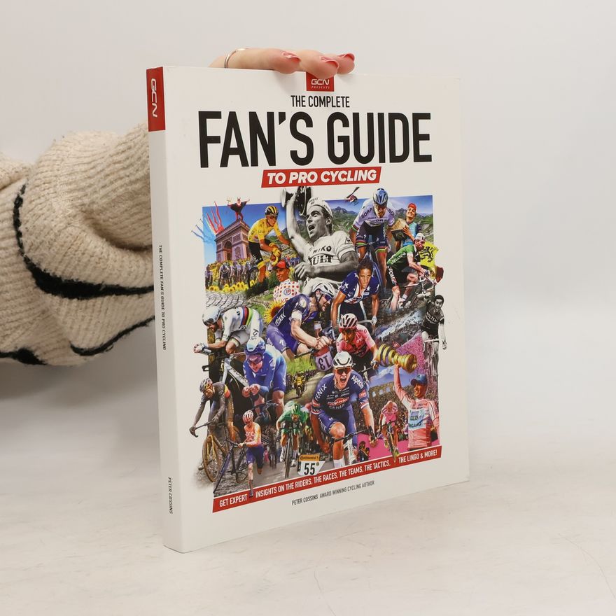 Peter Cossins The Complete Fan's Guide to Pro Cycling