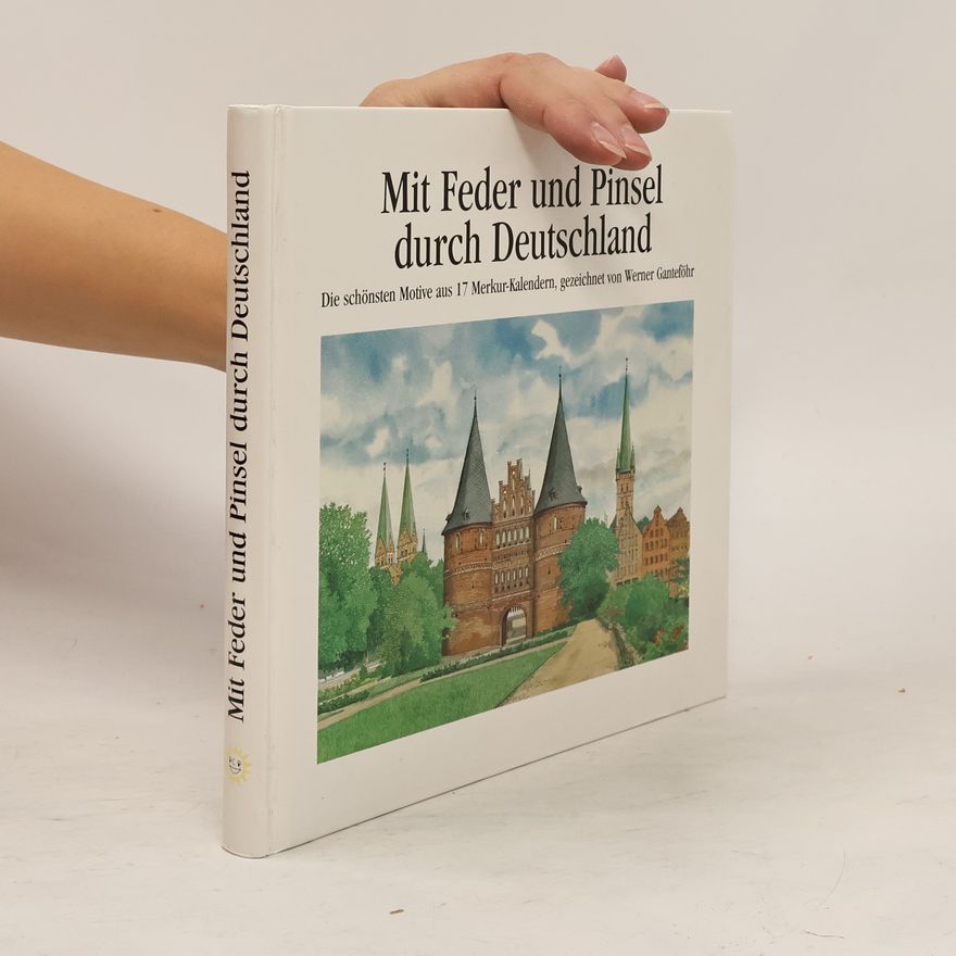 Werner Ganteföhr Mit Feder und Pinsel durch Deutschland