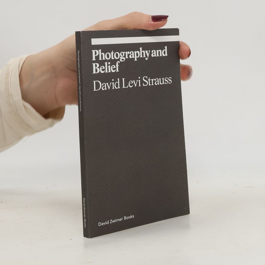 Claude Lévi-Strauss Photography and Belief