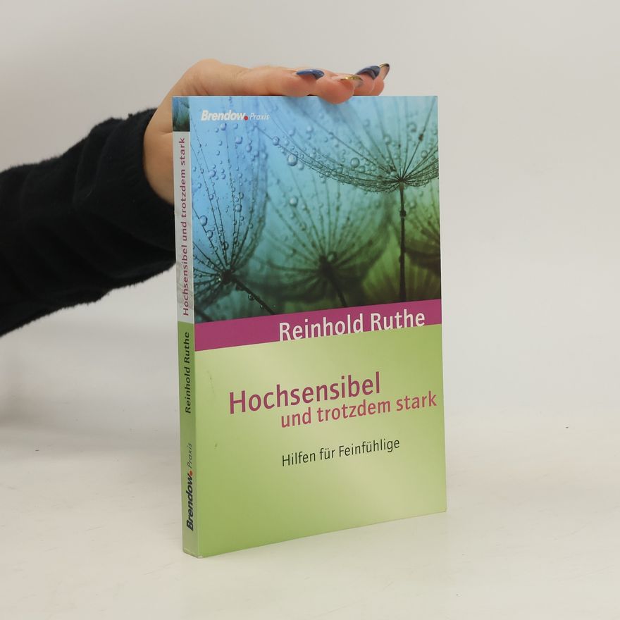 Reinhold Ruthe Hochsensibel und trotzdem stark. Hilfen für Feinfühlige