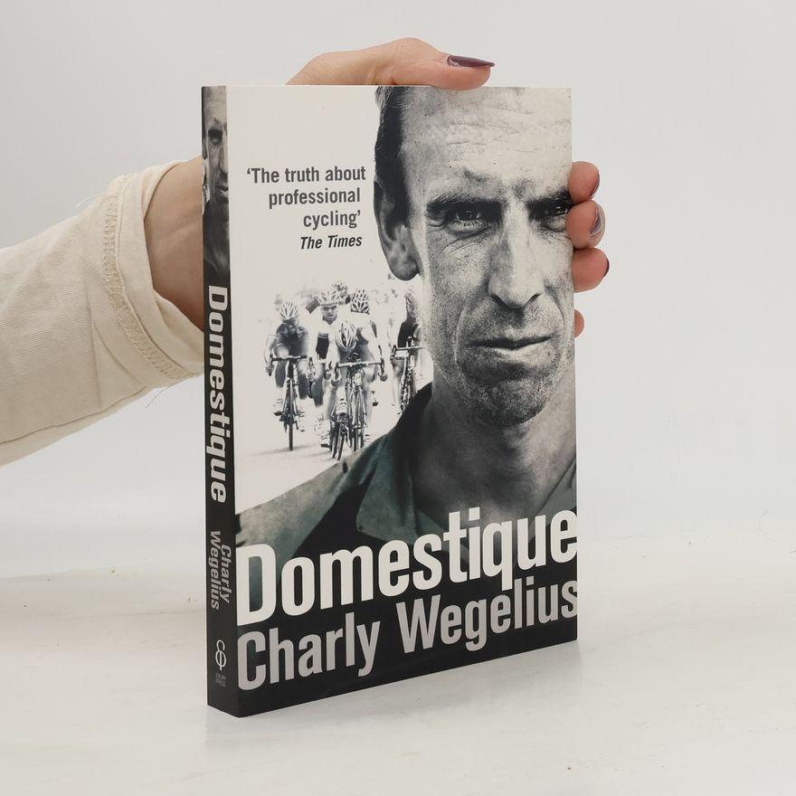 Charly Wegelius Domestique: The True Life Ups and Downs of a Tour Cyclist