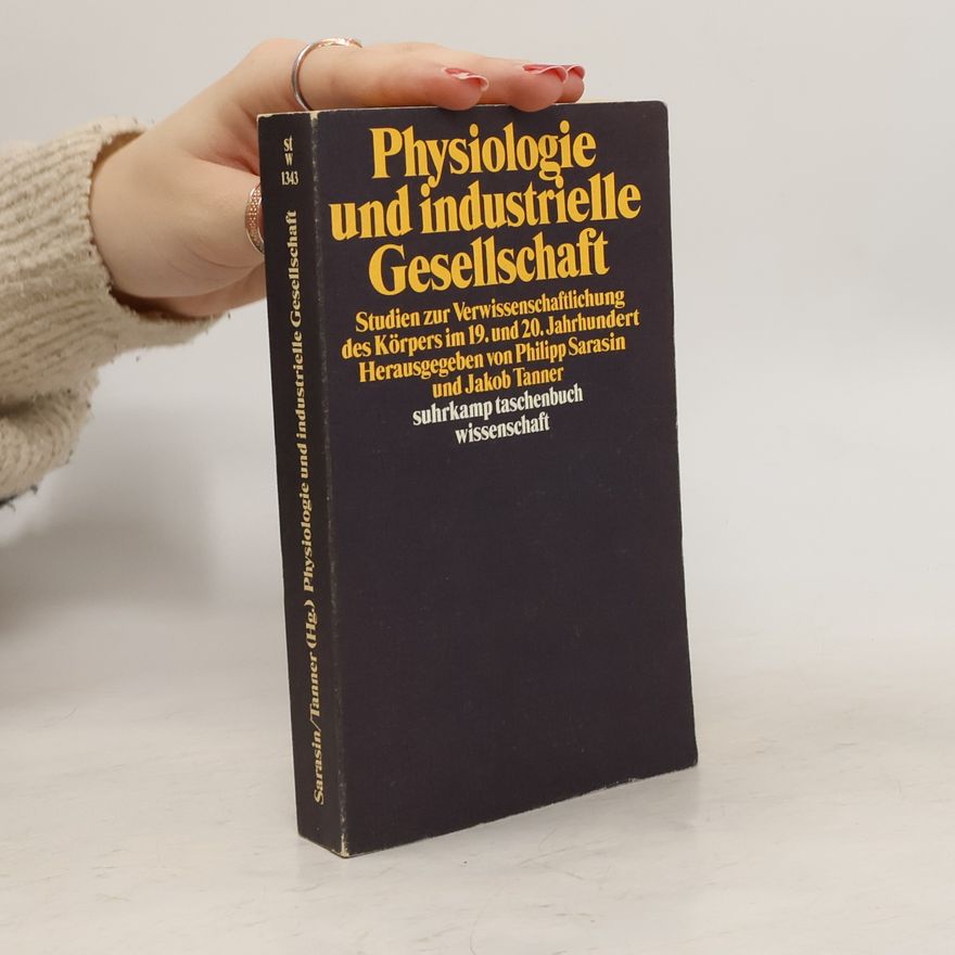 Philipp Sarasin Physiologie und industrielle Gesellschaft