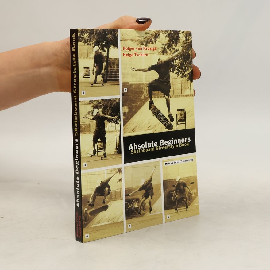 Holger von Krosigk Absolute Beginners. Skateboard Streetstyle Book