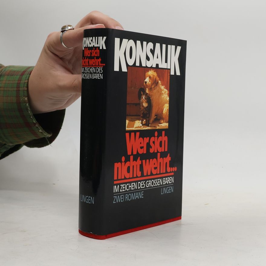 Heinz Günther Konsalik Wer sich nicht wehrt / Im Zeichen des großen Bären