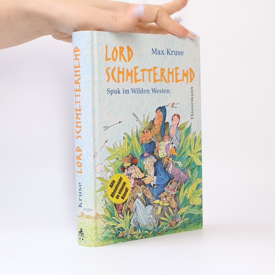 Max Kruse Lord Schmetterhemd. Spuk im Wilden Westen. Alle Abenteuer in e. Bd.