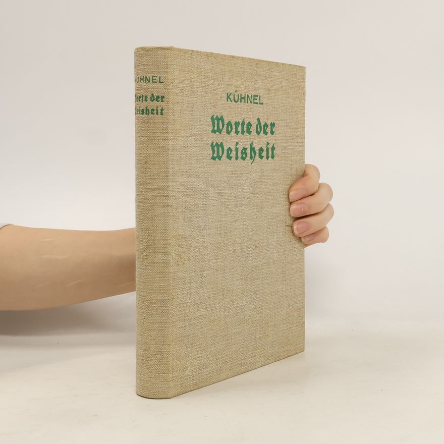 Joseph Kühnel Worte der Weisheit aus vier Jahrtausenden