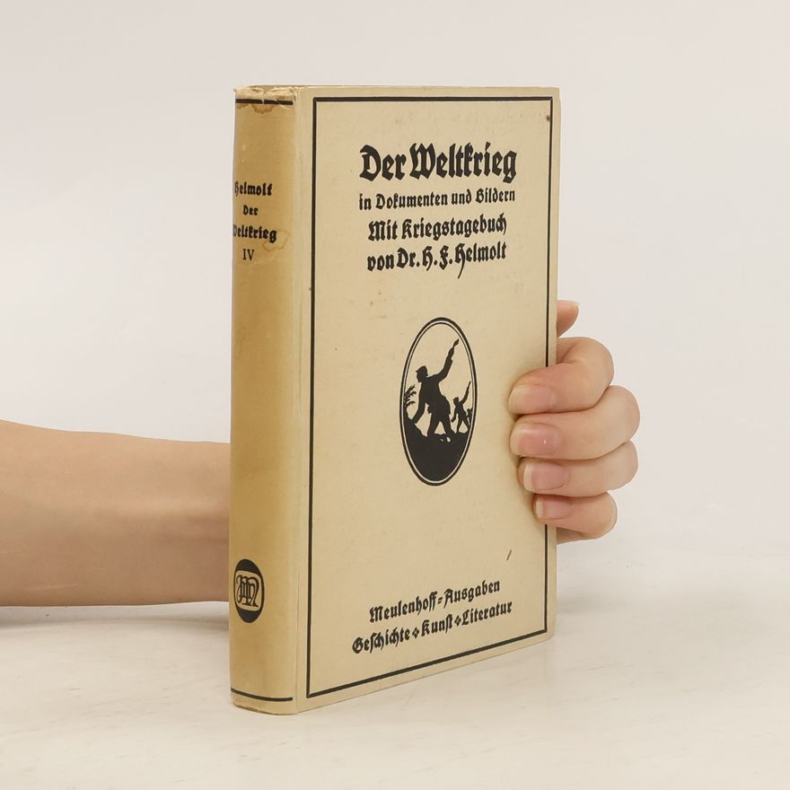 H. F. Helmolt Der Weltkrieg in Dokumenten und Bildern IV.