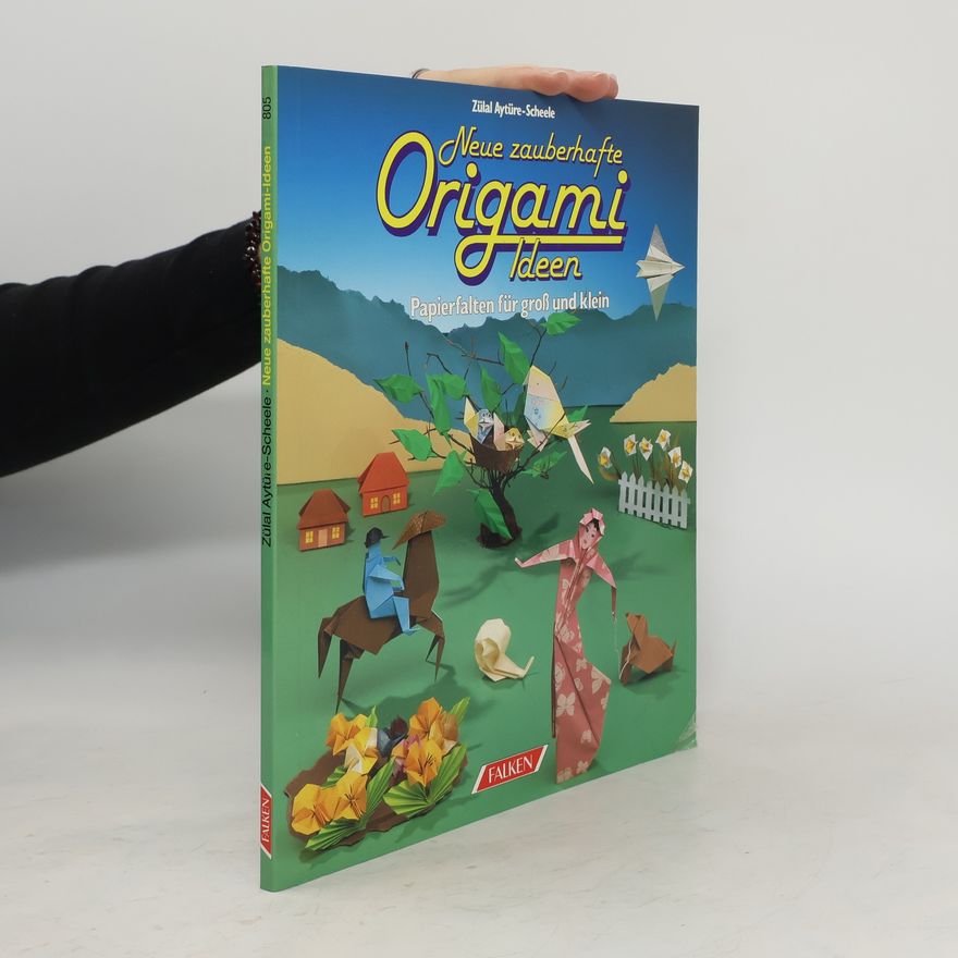 Zülal AytüreScheele Neue zauberhafte Origami-Ideen