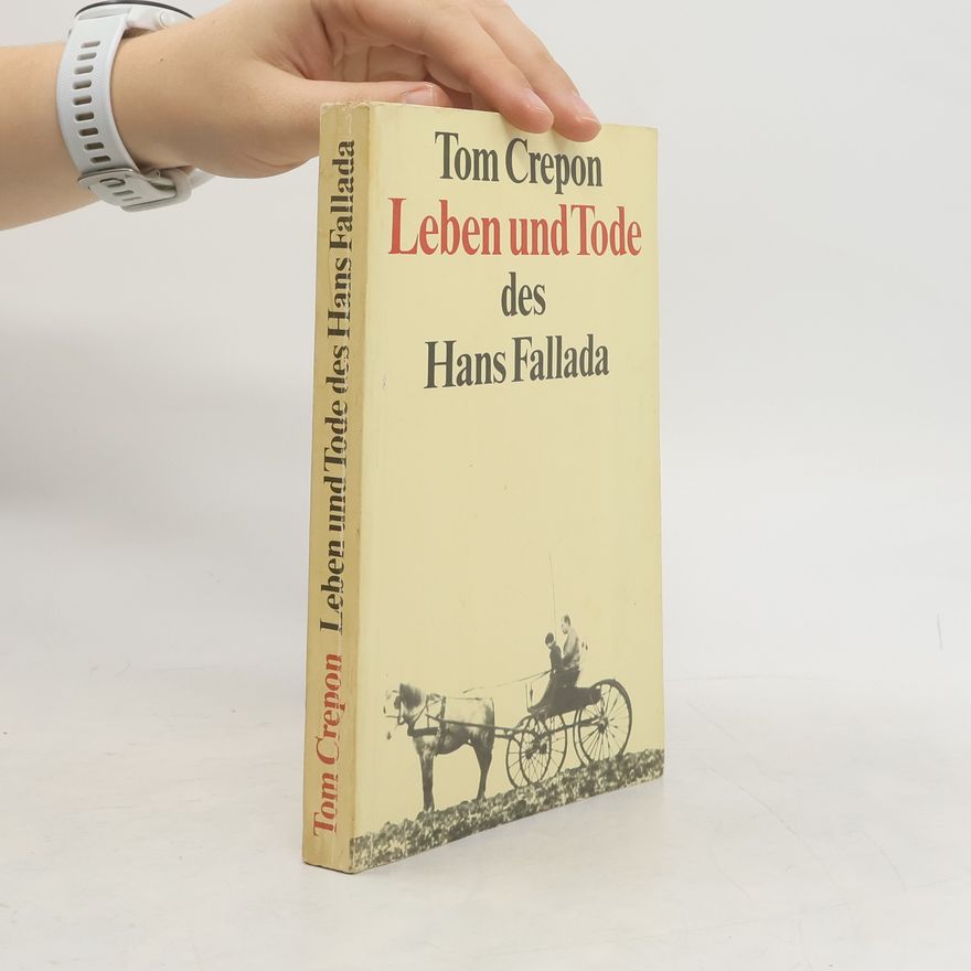 Tom Crepon Leben und Tode des Hans Fallada