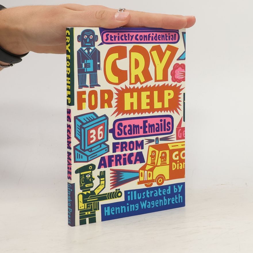 Henning Wagenbreth Cry for help : 36 scam e-mails from Africa