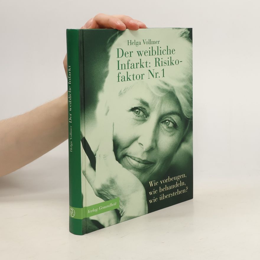 Helga Vollmer Der weibliche Infarkt: Risikofaktor Nr. 1